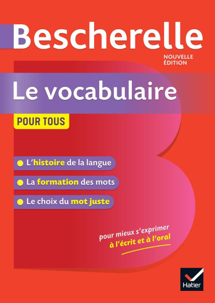 Bescherelle Le vocabulaire pour tous: Ouvrage de référence sur le lexique français