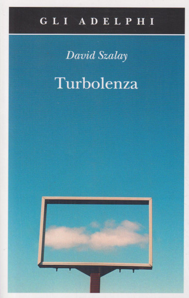 David Szalay: Turbolenza