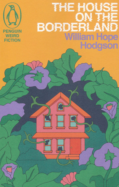William Hope Hodgson: The House on the Borderland