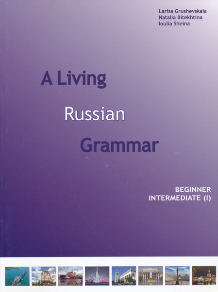 A Living Russian Grammar 1 Beginner -  Intermediate