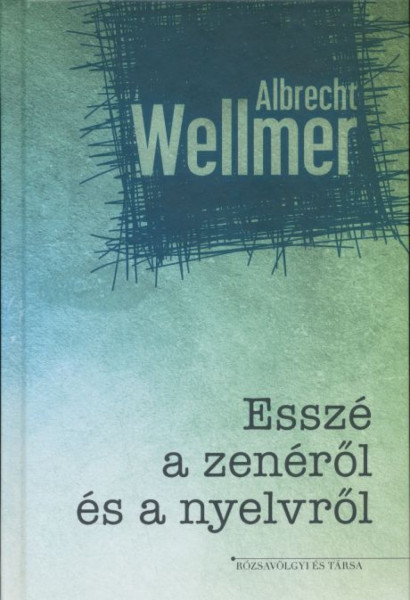 Albrecht Wellmer: Esszé a zenéről és a nyelvről