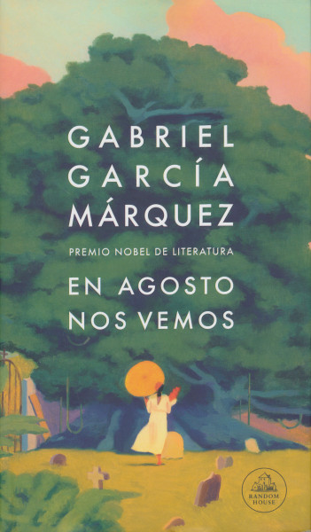 Gabriel García Márquez: En agosto nos vemos