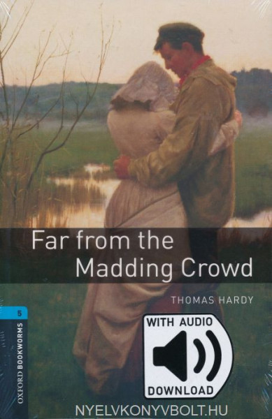 Far From the Madding Crowd with Audio Download - Oxford Bookworms Library Level 5