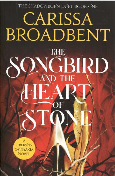Carissa Broadbent: The Songbird and the Heart of Stone (Crowns of Nyaxia, Book 3)