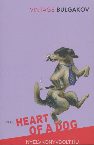 Mikhail Bulgakov: The Heart of the Dog