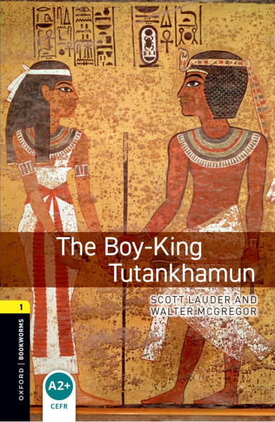 The Boy-King Tutankhamun with Audio Download - Oxford Bookworms Library Level 1