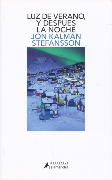 Jón Kalman Stefánsson: Luz de verano, y después la noche