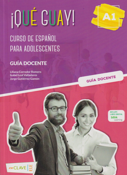 Qué guayl! A1 - Guía docente: Curso de espanol para adolescentes