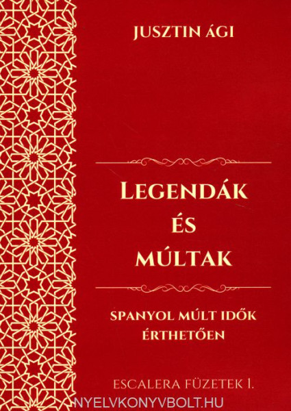 Legendák és múltak - Spanyol múlt idők érthetően (Escalera füzetek 1.)