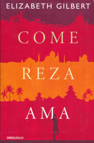 Elizabeth Gilbert: Come, reza, ama