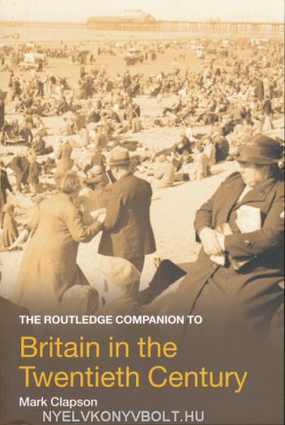 The Routledge Companion to Britain in the Twentieth Century