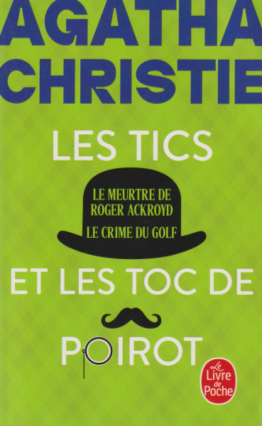 Agatha Christie: Les Tics et les Toc de Poirot: Le Meurtre de Roger Ackroyd + Le Crime du Golf