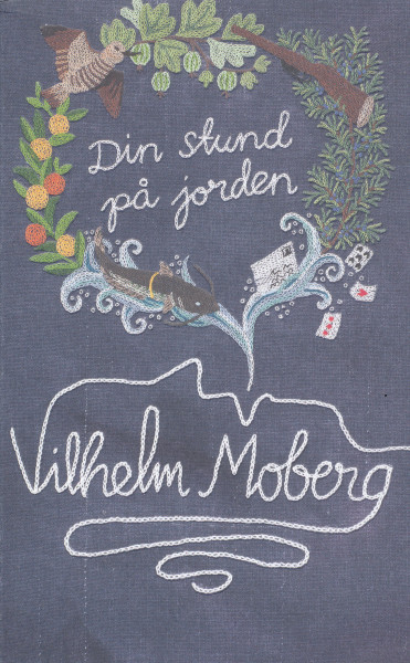 Vilhelm Moberg: Din stund pa jorden