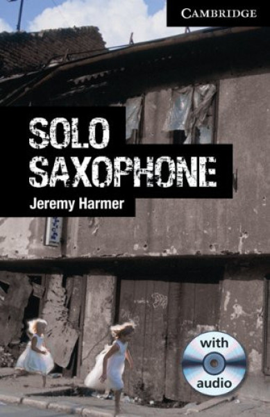 Solo Saxophone with Audio CD - Cambridge English Readers Level 6