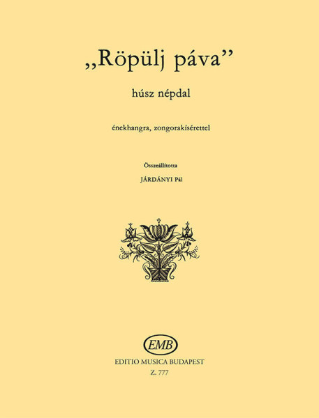 Járdányi Pál: Röpülj páva - húsz magyar népdal énekhangra, zongorakísérettel