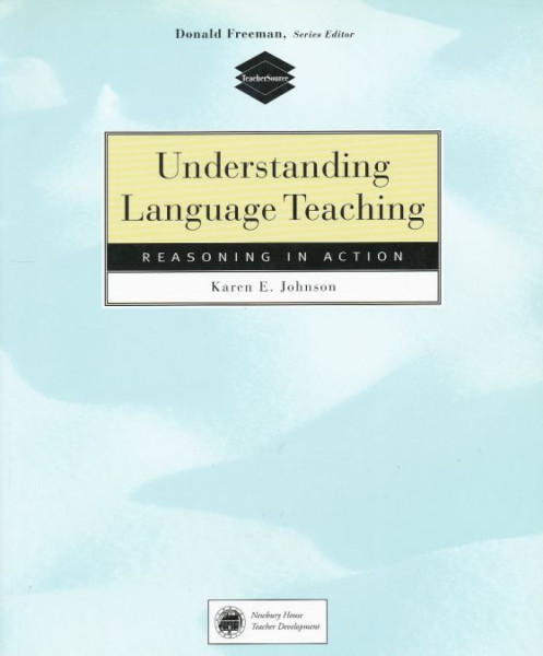 Understanding Language Teaching - Reasoning in Action