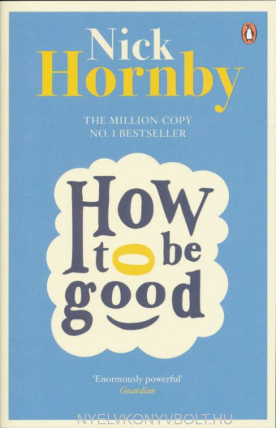 Nick Hornby: How to Be Good