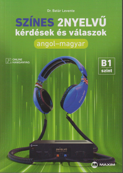 Színes 2nyelvű kérdések és válaszok – Angol-magyar – B1 szint (online hanganyaggal) (MX-1927)