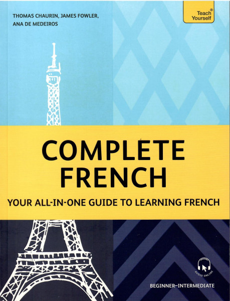 Teach Yourself Complete French - Your all-in-one guide to learning French (Beginner–Intermediate)
