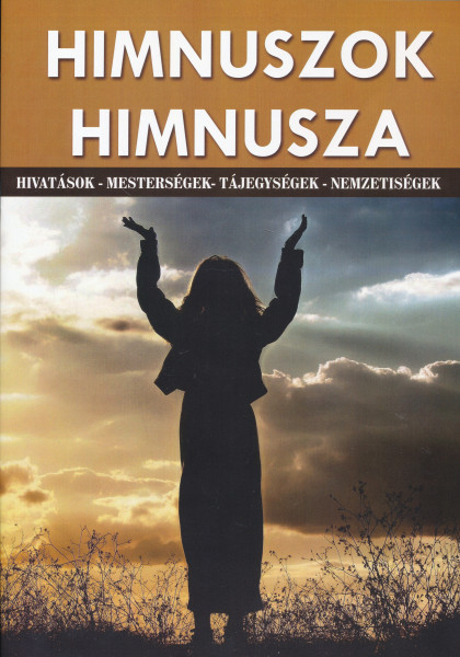 Himnuszok himnusza - Hivatások-mesterségek-tájegységek-nemzetiségek (ének, zongora, akkordjelzés)