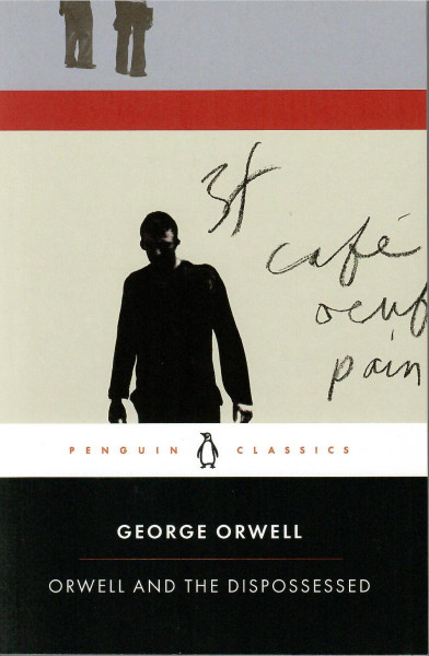 George Orwell: Orwell and the Dispossessed