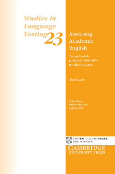 Assessing Academic English: Testing English Proficiency 1950-89: The IELTS Solution