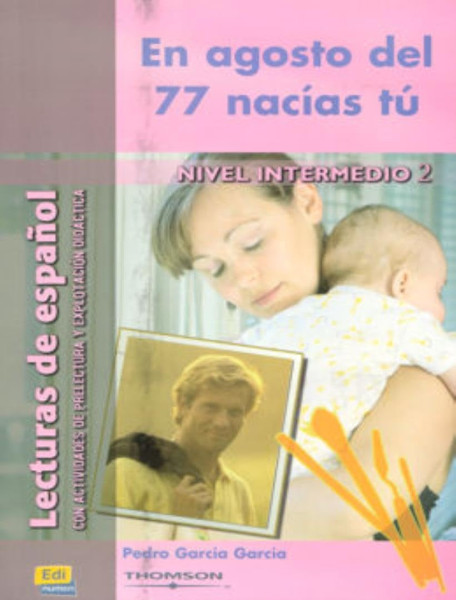 En agosto del 77 nacías tú - Lecturas de espanol Nivel Intermedio 2
