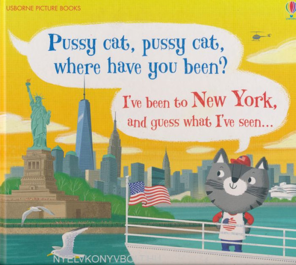 Pussy Cat, Pussy Cat, Where Have You Been? I've Been to New York, and Guess What I've Seen...