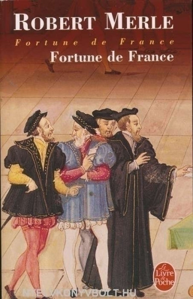 Robert Merle: Fortune de France (Fortune de France Tome 1)