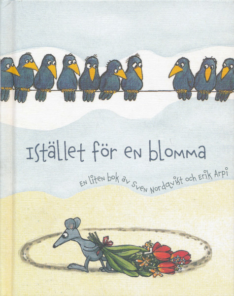 Sven Nordqvist: Istället för en blomma