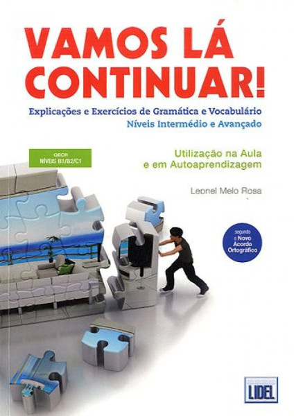 Vamos Lá Continuar! Explicaçoes e Exercícios de Gramática e Vocabulário (Livro segundo o novo Acordo Ortográfico) Níveis intermédio e avançado