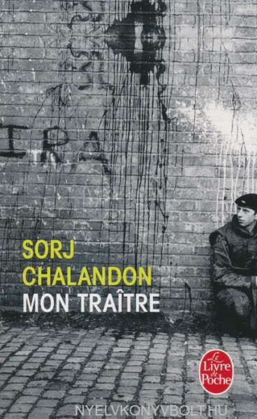 Sorj Chalandon: Mon traître