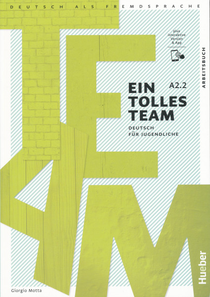 Ein tolles Team A2.2 Arbeitsbuch plus interaktive Version Deutsch für Jugendliche Deutsch als Fremdsprache