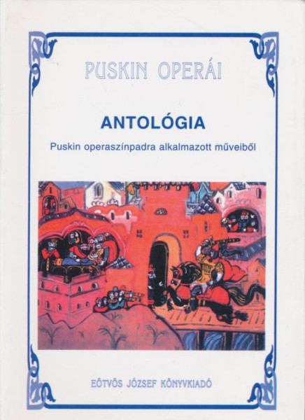 Puskin Operái - Antológia Puskin operaszínpadra alkalmazott műveiből