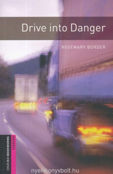 Drive into Danger - Oxford Bookworms Library Starter Level
