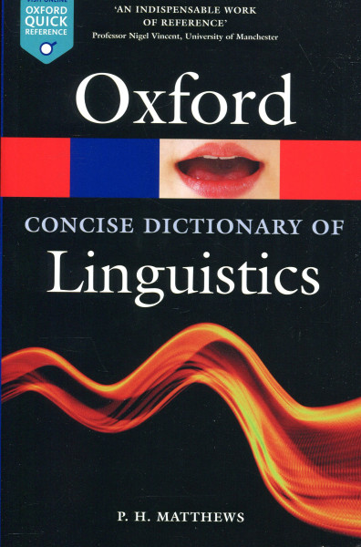 The Concise Oxford Dictionary of Linguistics - Oxford Quick Reference - 3rd Edition