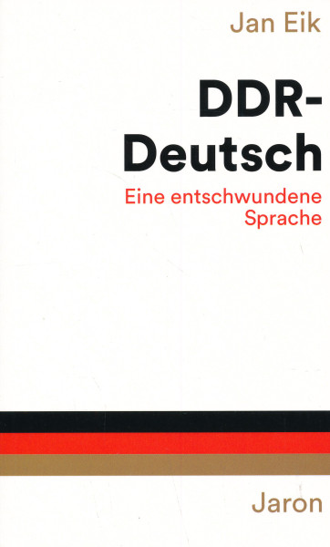 Jan Eik: DDR-Deutsch - Eine entschwundene Sprache