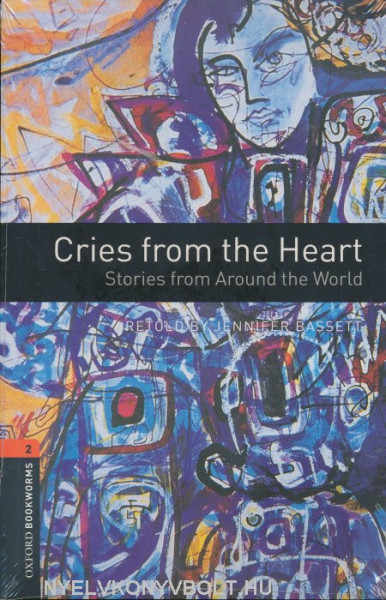 Cries from the Heart - Stories from Around the World + Audio CD - Oxford Bookworms Library Level 2