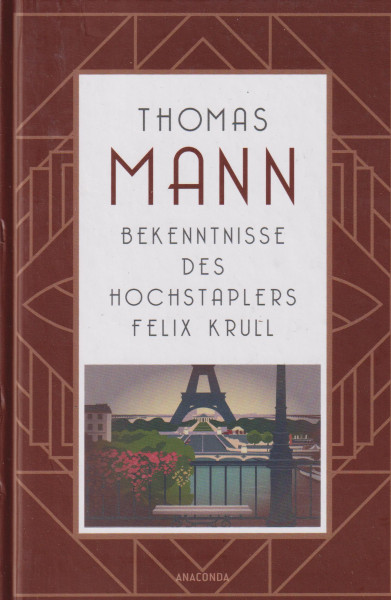 Thomas Mann: Bekenntnisse des Hochstaplers Felix Krull