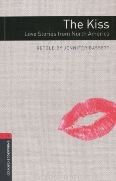 The Kiss:Love Stories From North America - Oxford Bookworms Library Level 3