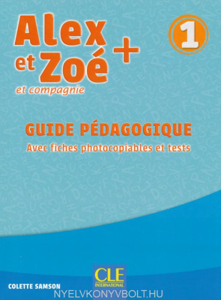 Alex et Zoé + 1 - Niveau A1.1 - Guide pédagogique