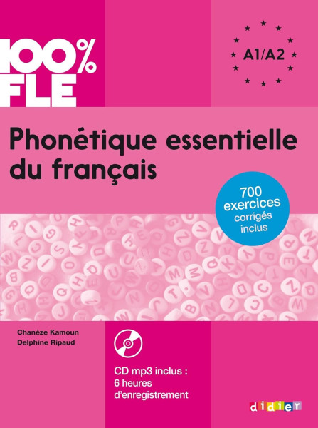 100% FLE: Phonétique Essentielle du Francais avec CD MP3 - 700 exercices corrigés inclus