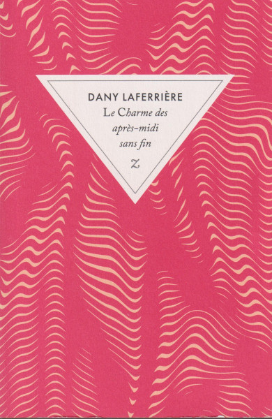 Dany Laferriere: Le charme des apres-midi sans fin