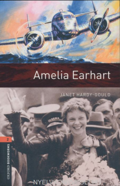 Amelia Earhart - Oxford Bookworms Library Level 2
