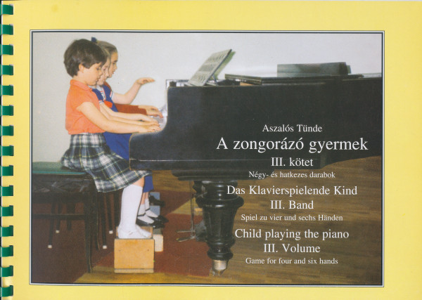 Aszalós Tünde: A zongorázó gyermek III. - Négy- és hatkezes darabok