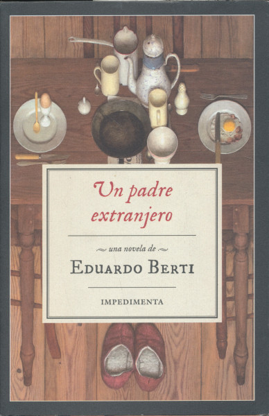 Eduardo Berti: Un padre extranjero