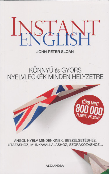Instant English - Könnyű és gyors nyelvleckék minden helyzetre