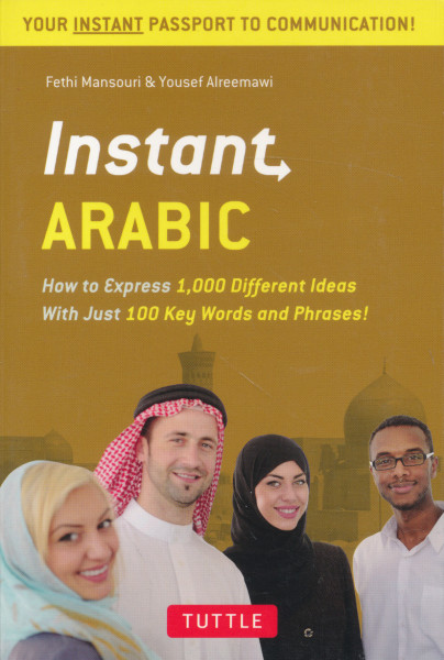 Instant Arabic: How to Express 1,000 Different Ideas with Just 100 Key Words and Phrases