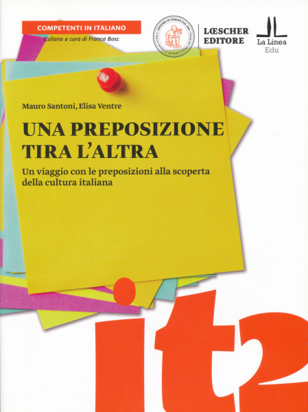 Una preposizione tira l’altra Competenti in italiano - Collana a cura di Franca Bosc
