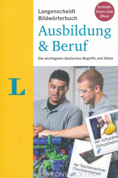Langenscheidt Bildwörterbuch Ausbildung & Beruf - Deutsch als Fremdsprache: Die wichtigsten deutschen Begriffe und Sätze